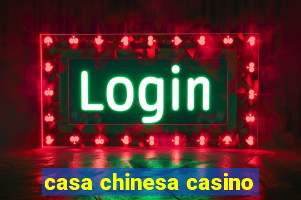 casa chinesa casino